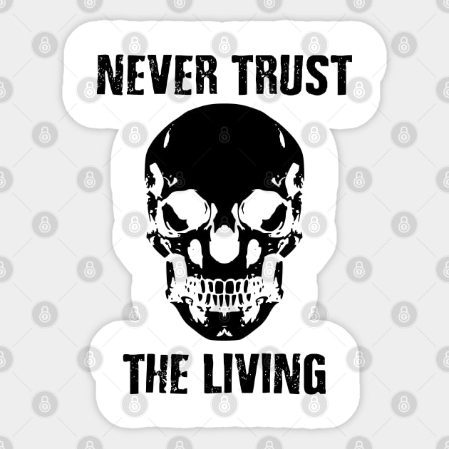 dont trust the living Sticker by Vortex.Merch